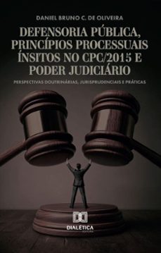 defensoria publica, principios processuais insitos no cpc/2015 e poder judiciario (ebook)-daniel bruno c. de oliveira-9786527052326
