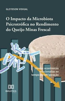 o impacto da microbiota psicrotrofica no rendimento do queijo minas frescal (ebook)-gleydson vidigal-9786527057826