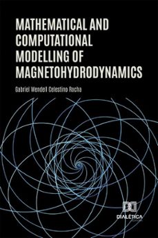mathematical and computational modelling of magnetohydrodynamics (ebook)-gabriel wendell celestino rocha-9786527086826