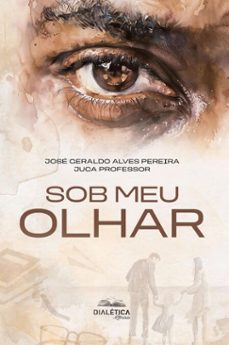 sob meu olhar (ebook)-josé geraldo alves pereira-9786527417026
