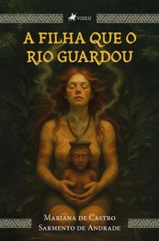 a filha que o rio guardou (ebook)-mariana de castro sarmento de andrade-9786528034826