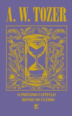 o próximo capítulo depois do último (ebook)-a. w. tozer-9786555849226