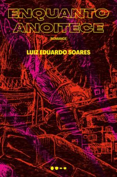 enquanto anoitece (ebook)-luiz eduardo soares-9786556924526