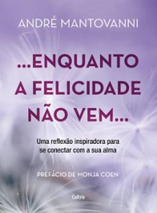 enquanto a felicidade no vem (ebook)-andre mantovanni-9786557363126