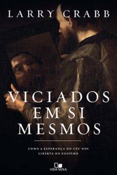 viciados em si mesmos (ebook)-larry crabb-9786559672226