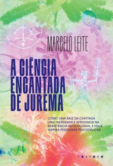 a ciencia encantada de jurema (ebook)-marcelo leite-9786560000926