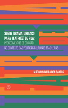 sobre dramaturgia(s) para teatro(s) de rua (ebook)-márcio silveira dos santos-9786586464726