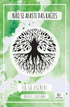 não se afaste das raízes (ebook)-rafael augusto coutinho-9786588064726
