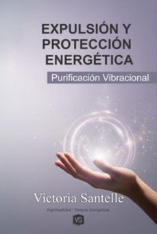 expulsion y proteccion energetica (ebook)-victoria santelle/ virginia santos-9786598753726