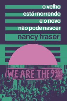 o velho esta morrendo e o novo no pode nascer (ebook)-nancy fraser-9786599033926