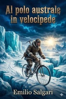 al polo australe in velocipede (ebook)-emilio salgari-9786726023226