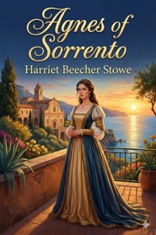 agnes of sorrento (ebook)-harriet beecher stowe-9786726557226