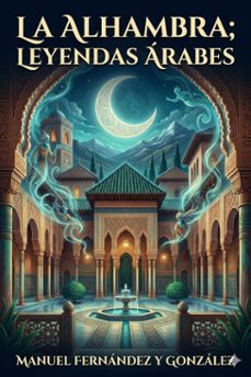 la alhambra; leyendas arabes (ebook)-manuel fernandez y gonzalez-9786726567126