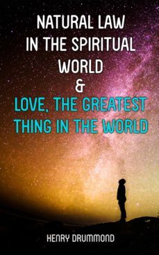 natural law in the spiritual world &amp; love, the greatest thing in the world (ebook)-henry drummond-9788027304226