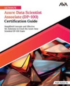 ultimate azure data scientist associate (dp-100) certification guide (ebook)-9788197256226