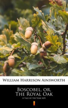 boscobel, or, the royal oak (ebook)-william harrison ainsworth-9788382926026