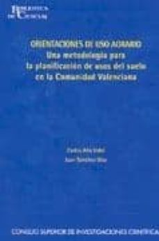 orientaciones de uso agrario: una metodologia para la planificaci on de usos del suelo en la comunidad valenciana-carlos año vidal-juan sanchez diaz-9788400081126