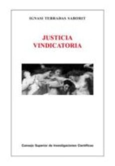 justicia vindicatoria : de la ofensa e indefension a la imprecacion y el oraculo, la vindicta y el talion, la ordalia y el juramento, la composicion y la reconciliacion (ebook)-ignasi terradas saborit-9788400095826
