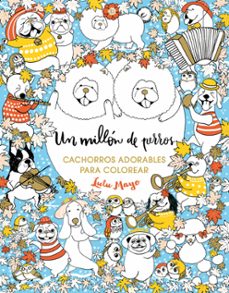 un millon de perros: cachorros adorables para colorear-lulu mayo-9788401017926