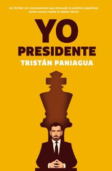 yo, presidente (ebook)-tristán paniagua-9788401037726