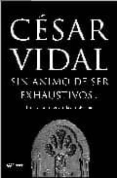 sin animo de ser exhaustivos-cesar vidal-9788408082026