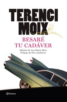besaré tu cadáver-terenci moix-9788408110026