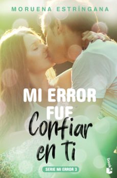 mi error fue confiar en ti (serie mi error 3)-moruena estringana-9788408184126
