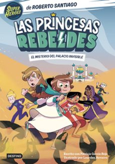 las princesas rebeldes 2: el misterio del palacio invisible-roberto santiago-9788408254126