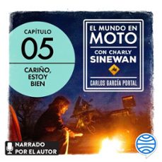 el mundo en moto con charly sinewan: capitulo 5. cariño, estoy bien (audiolibro)-carlos garcia portal-9788408257226