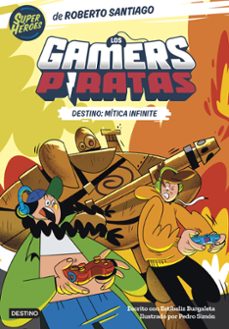 los gamers piratas 1. destino: mítica infinite-roberto santiago-9788408260226