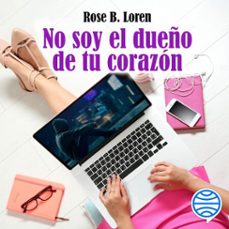no soy el dueño de tu corazon (audiolibro)-rose b. loren-9788408273226