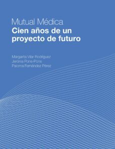 mutual medica. cien años de un proyecto de futuro-9788408276326