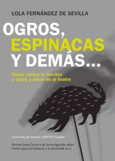 ogros, espinacas y demascomo contar lo terrible a niñas y niños en el teatro. (ebook)-fernandez de sevilla-9788410210073