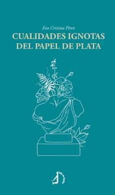 cualidades ignotas del papel de plata-eva cristina perez-9788410240926