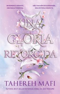 una gloria retorcida-tahereh mafi-9788410365926