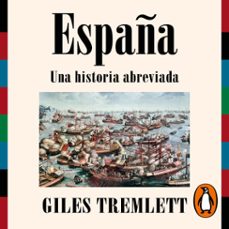 españa. una historia abreviada (audiolibro)-giles tremlett-9788410433526