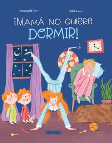 ¡mama no quiere dormir!-emmanuelle lepetit-9788410517226