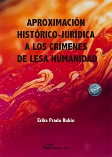 aproximacion historico-juridica a los crimenes de lesa humanidad. (ebook)-erika prado rubio-9788410709126