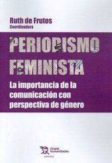 periodismo feminista la importancia de la comunicacion con perspectiva de genero-ruth de frutos-9788410811126