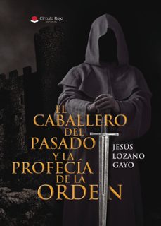 el caballero del pasado y la profecia de la orden (ebook)-9788410821026
