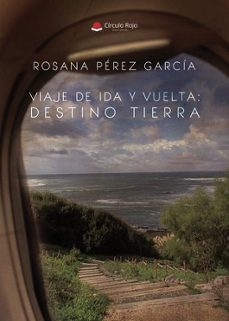 viaje de ida y vuelta. destino: tierra-rosana perez garcia-9788410976726