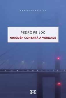 ninguen contara a verdade (premio xerais 2023)-pedro feijoo-9788411104326