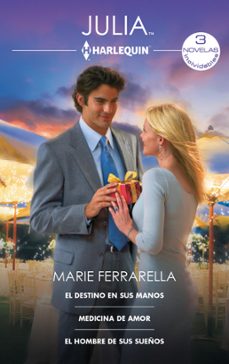 el destino en sus manos - medicina de amor - el hombre de sus sueños (ebook)-marie ferrarella-9788411806626