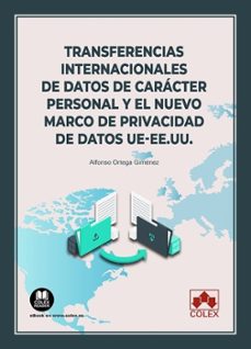 transferencias internacionales de datos de carácter personal y el nuevo marco de privacidad de datos ue-ee.uu.-alfonso ortega gimenez-9788411940726