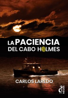 la paciencia del cabo holmes-carlos laredo-9788412174526