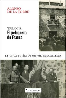 el peluquero de franco i. nunca te fies de un militar gallego-alonso de la torre-9788412180626
