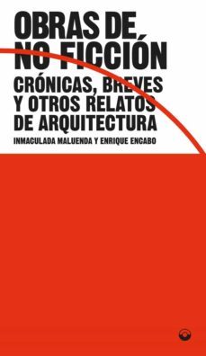 obras de no ficcion: cronica, breves y otros relatos de arquitectura-inmaculada maluenda-enrique encabo-9788412198126