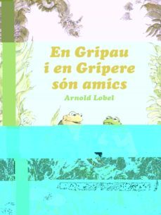 en gripau i en gripeere son amics-arnold lobel-9788412205626