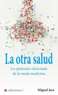 la otra salud. la epidemia silenciada de la mala medicina-9788412211726