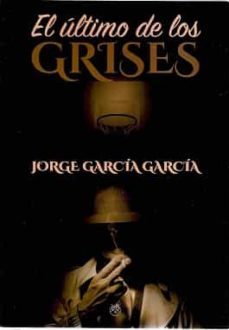 el ultimo de los grises-jorge garcia garcia-9788412421026